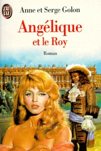 Serge Golon et Anne Golon - Angélique Tome 3 : Angélique et le Roy.