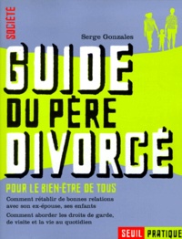 Serge Gonzalès - Guide du père divorcé.