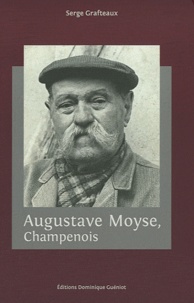 Serge Grafteaux - Augustave Moyse, champenois.