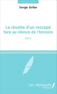 La révolte d'un rescapé face au silence de l'histoire