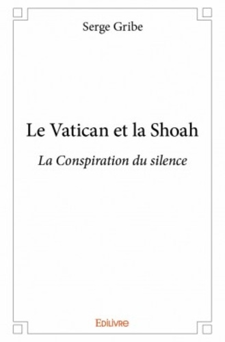 Le Vatican et la Shoah. La Conspiration du silence