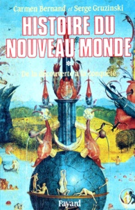 Serge Gruzinski et Carmen Bernand - Histoire Du Nouveau Monde. Tome 1, De La Decouverte A La Conquete 1492-1550.