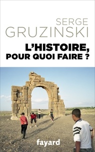 Serge Gruzinski - L'Histoire, pour quoi faire ?.