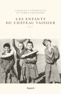Serge Gruzinski et Corinne Vandewalle - Les enfants du Château-Vaissier (1914-1967).