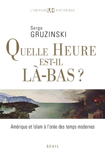 Quelle heure est-il là-bas ?. Amérique et islam à l'orée des Temps modernes