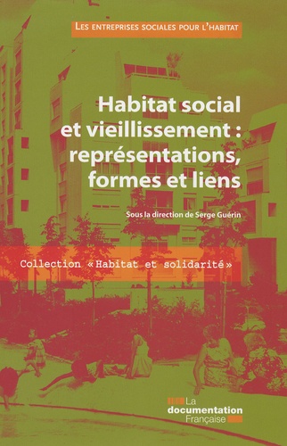 Serge Guérin - Habitat social et vieillissement : représentations, formes et liens.