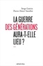 Serge Guérin et Pierre-Henri Tavoillot - La guerre des générations aura-t-elle lieu?.
