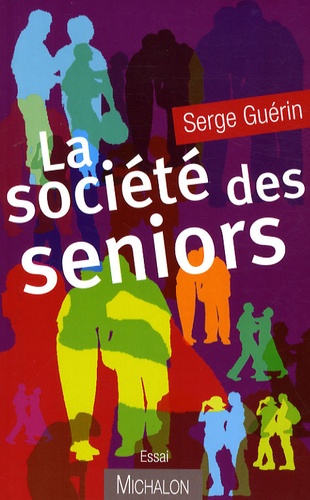 Serge Guérin - La société des seniors.
