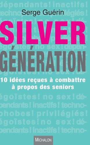 Silver generation. 10 idées reçues à combattre à propos des seniors