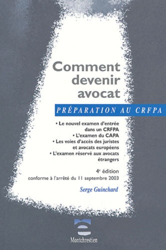 Serge Guinchard - Comment devenir avocat - Le nouvel examen d'entrée dans un CRFPA, l'examen du CAPA.