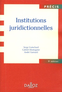 Serge Guinchard et Gabriel Montagnier - Institutions juridictionnelles.