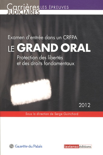 Serge Guinchard - Le grand oral - Examen d'entrée dans un CRFPA, Protection des libertés et des droits fondamentaux.