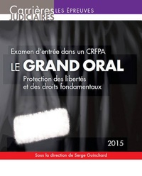 Serge Guinchard - Le grand oral - Protection des libertés et des droits fondamentaux, 2015.