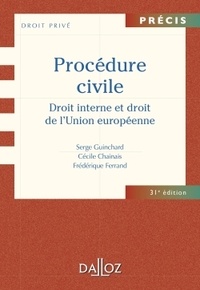 Serge Guinchard et Cécile Chainais - Procédure civile - Droit interne et droit de l'Union européenne.