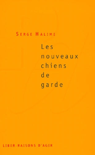 Serge Halimi - Les nouveaux chiens de garde.