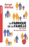 Serge Hefez - La fabrique de la famille.