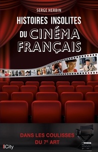 Serge Herbin - Histoires insolites du cinéma français.