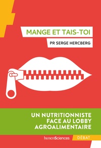 Serge Hercberg - Mange et tais-toi - Un nutritionniste face au lobby agroalimentaire.
