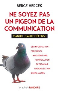 Serge Hercek - Ne soyez pas le pigeon de la communication - Manuel d'autodéfense.