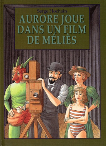 Serge Hochain - Aurore Joue Dans Un Film De Melies.