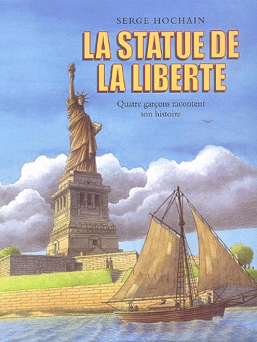 Serge Hochain - La statue de la Liberté - Quatre garçons racontent son histoire.