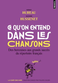 Serge Hureau et Olivier Hussenet - Ce qu'on entend dans les chansons - Des berceuses aux grands succès du répertoire français.