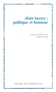 Serge Hurtig - Alain Savary : politique et honneur.