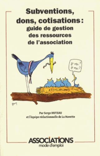 Serge Huteau et  La Navette - Subventions, dons, cotisations : guide de gestion des ressources de l'association.