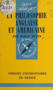 Serge Hutin et Paul Angoulvent - La philosophie anglaise et américaine.