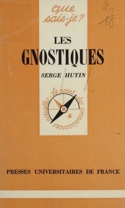 Serge Hutin - Les Gnostiques.