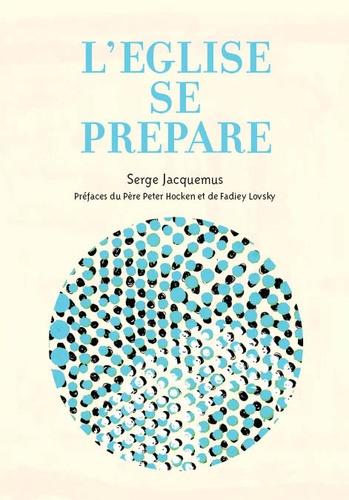 Serge Jacquemus - L'Eglise se prépare - Quelques courants prophétiques de l'Eglise d'aujourd'hui.