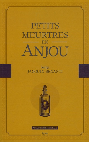 Serge Janouin-Benanti - Petits meurtres en Anjou.