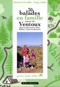 Serge Jaulin et Christine Grouiller - 30 balades en famille autour du Ventoux - Buis-les-Baronnies, Sault, Bédoin, Vaison-la-Romaine.