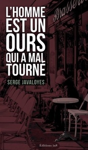 Serge Javaloyès - L'homme est un ours qui a mal tourné.