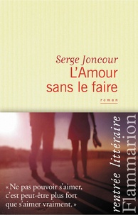 Serge Joncour - L'amour sans le faire.