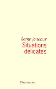 Serge Joncour - Situations Delicates.