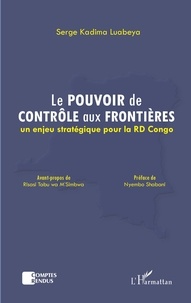 Serge Kadima Labueya - Le pouvoir de contrôle aux frontières - Un enjeu stratégique pour la RD Congo.