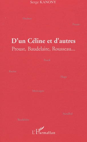 Serge Kanony - D'un Céline et d'autres - Proust, Baudelaire, Rousseau....