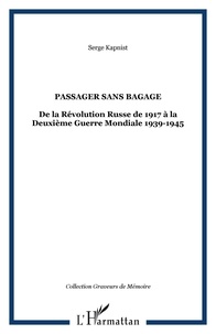 Serge Kapnist - Passager sans bagage - De la Révolution Russe de 1917 à la Deuxième Guerre Mondiale 1939-1945.