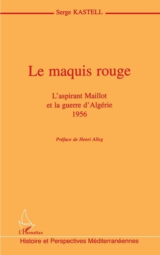 Le maquis rouge. L'aspirant Maillot et la guerre d'Algérie, 1956