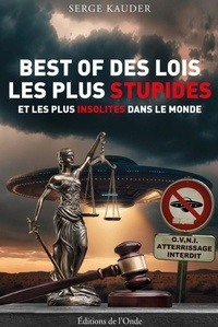 Serge Kauder - Best of des lois les plus stupides et les plus insolites dans le monde.