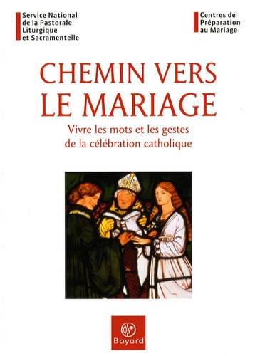 Serge Kerrien et Benoît Sévenier - Chemin vers le mariage - Vivre les mots et les gestes de la célébration catholique.
