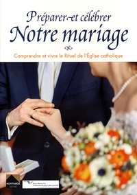 Préparer et célébrer notre mariage - Comprendre et vivre le Rituel de lEglise catholique.pdf