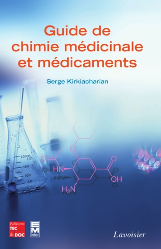 Serge Kirkiacharian - Guide de chimie médicinale et médicaments - Conception, structure, synthèse, pharmacochimie, mode d'action et activité des médicaments.