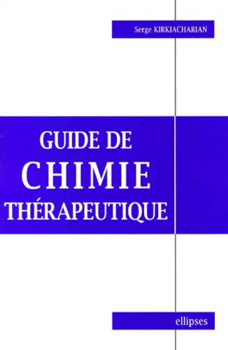 Serge Kirkiacharian - Guide De Chimie. Therapeutique.