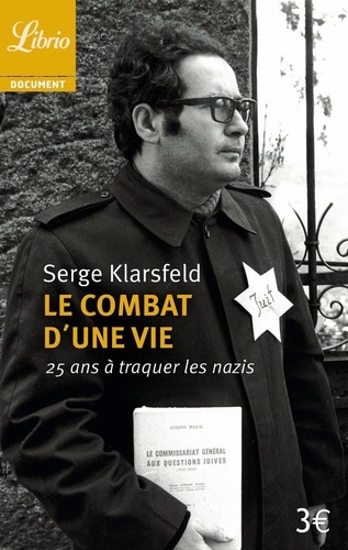 Serge Klarsfeld - Le combat d'une vie - 25 ans à traquer les nazis.