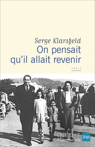 Serge Klarsfeld - On pensait qu'il allait revenir.