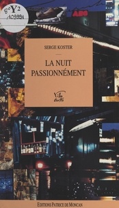 Serge Koster - La nuit passionnément.