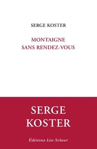 Serge Koster - Montaigne sans rendez-vous.