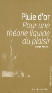 Serge Koster - Pour Une Theorie Liquide Du Plaisir.